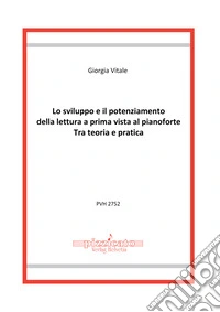Lo sviluppo e il potenziamento della lettura a prima vista al pianoforte. Tra teoria e pratica libro