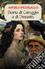 Storie di coraggio e di umanità libro