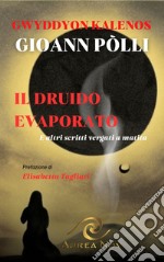 Il Druido evaporato. E altri scritti vergati a matita libro