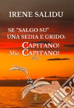 Se «salgo su» una sedia. ...e grido «Capitano! Mio Capitano» libro