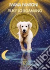 Yuky, lo sciamano libro