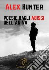 Poesie dagli abissi dell'anima libro