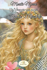 Un viaggio nei sogni. Favola maestra libro