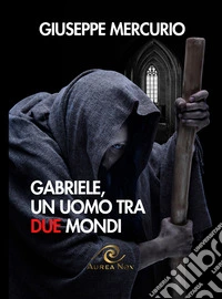 Gabriele, un uomo tra due mondi libro