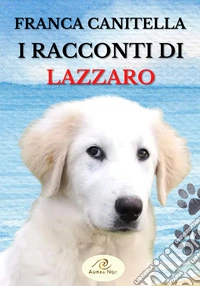 I racconti di Lazzaro libro