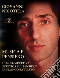Musica e pensiero. Una prospettiva estetica sul pensiero di Franco Battiato libro
