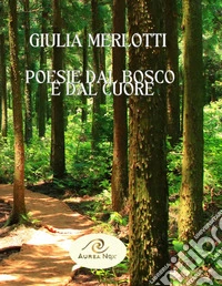 Poesie dal bosco e dal cuore libro