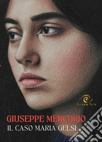 Il caso Maria Gelsi libro