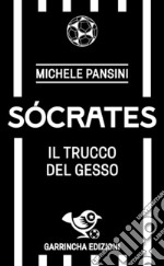 Sócrates. Il trucco del gesso libro