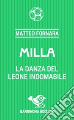 Milla. La danza del leone indomabile