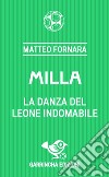 Milla. La danza del leone indomabile libro di Fornara Matteo