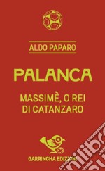 Palanca. Massimè, o rei di Catanzaro