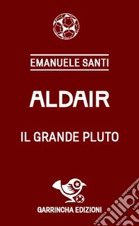 Aldair. Il grande Pluto