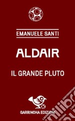 Aldair. Il grande Pluto