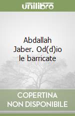 Abdallah Jaber. Od(d)io le barricate libro