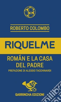 Riquelme. Román e la casa del Padre libro