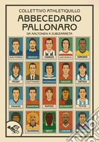 Abbecedario pallonaro. Vol. 1: Da Aaltonen a Zubizzareta libro