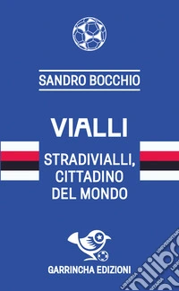 Vialli. Stradivialli, cittadino del mondo libro