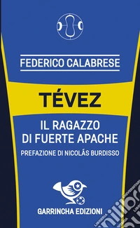 Tévez. Il ragazzo di Fuerte Apache libro