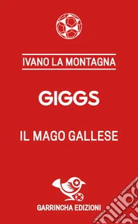 Giggs. Il mago gallese libro