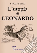 L'utopia di Leonardo libro