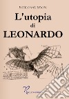 L'utopia di Leonardo libro