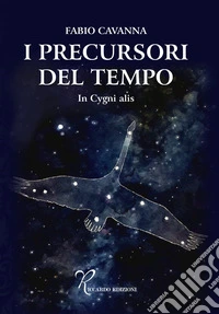 I precursori del tempo. In cygni alis libro