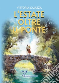 L'estate oltre il ponte libro