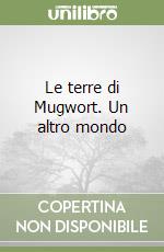 Le terre di Mugwort. Un altro mondo