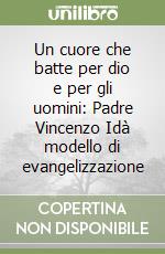 Un cuore che batte per dio e per gli uomini: Padre Vincenzo Idà modello di evangelizzazione libro