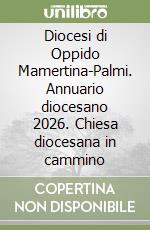 Diocesi di Oppido Mamertina-Palmi. Annuario diocesano 2026. Chiesa diocesana in cammino