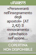 «Perseveranti nell'insegnamento degli apostoli» (AT 2,42) Il rinnovamento catechistico nell'azione pastorale dei vescovi della diocesi di Oppido Mamertina-Palmi a 50 anni dal Concilio Vaticano II