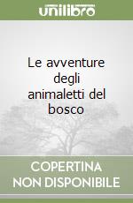 Le avventure degli animaletti del bosco