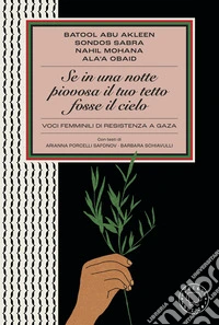 Se in una notte piovosa il tuo tetto fosse il cielo. Voci femminili di resistenza a Gaza libro