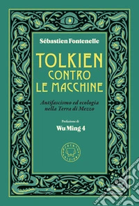 Tolkien contro le macchine. Antifascismo ed ecologia nella Terra di Mezzo