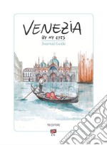 Venezia by my eyes. Ediz. illustrata libro