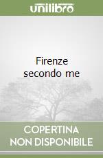 Firenze secondo me libro