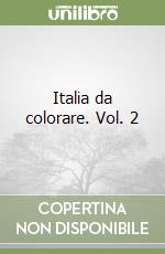 Italia da colorare. Vol. 2 libro