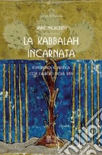 La Kabbalah incarnata, esperienza e pratica con l'Albero della vita libro