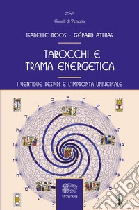 Tarocchi e trama energetica. I ventidue respiri e l'impronta universale libro