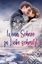 Wenn Schnee zu Liebe schmilzt libro