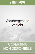 Vorübergehend verliebt