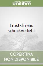 Frostklirrend schockverliebt