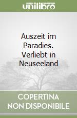 Auszeit im Paradies. Verliebt in Neuseeland libro