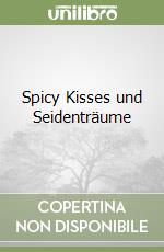Spicy Kisses und Seidenträume libro