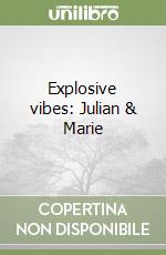 Explosive vibes: Julian & Marie libro