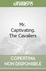 Mr. Captivating. The Cavaliers libro