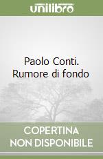 Paolo Conti. Rumore di fondo libro