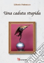 Una caduta stupida libro