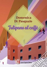 Tulipano al caffè libro